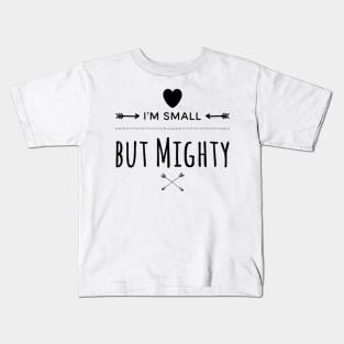 I'm Small But Mighty Kids T-Shirt